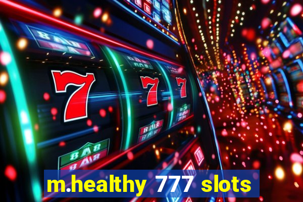 m.healthy 777 slots